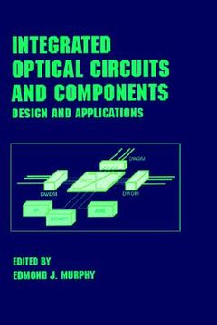 portada integrated optical circuits and components: design and applications (en Inglés)