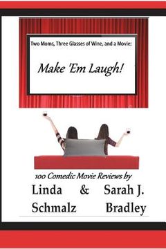 portada Two Moms, Three Glasses of Wine, and a Movie: Make 'Em Laugh!: Volume 3: The Comedies (in English)