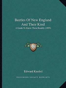 portada beetles of new england and their kind: a guide to know them readily (1895) (en Inglés)