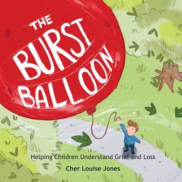 portada The Burst Balloon: Helping Children Understand Grief and Loss (en Inglés)
