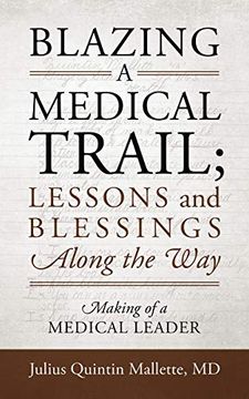 portada Blazing a Medical Trail; Lessons and Blessings Along the Way: Making of a Medical Leader (en Inglés)