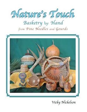 portada Nature's Touch: Basketry by Hand from Pine Needles and Gourds 