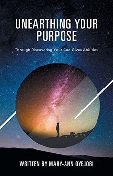 portada Unearthing Your Purpose: Through discovering your God-given abilities (in English)