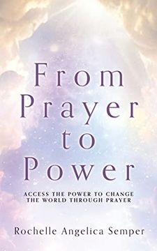 portada From Prayer to Power: Access the Power to Change the World Through Prayer