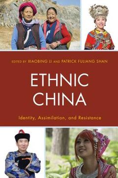 portada Ethnic China: Identity, Assimilation, and Resistance (en Inglés)