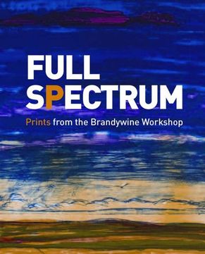 portada Full Spectrum - Prints From the Brandywine Workshop 