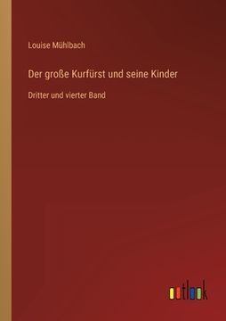 portada Der große Kurfürst und seine Kinder: Dritter und vierter Band (en Alemán)
