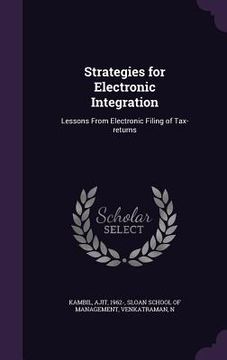 portada Strategies for Electronic Integration: Lessons From Electronic Filing of Tax-returns (en Inglés)