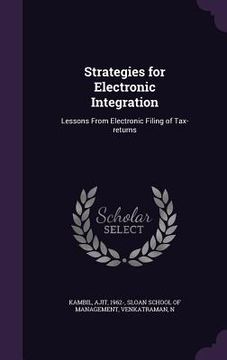 portada Strategies for Electronic Integration: Lessons From Electronic Filing of Tax-returns