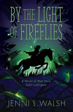 portada By the Light of Fireflies: A Novel of Sybil Ludington (in English)