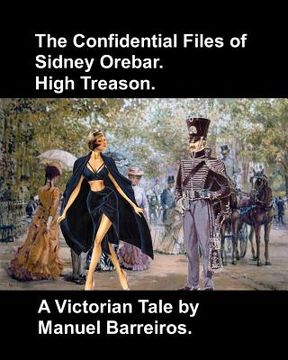 portada The Confidential Files of Sidney Orebar.High Treason.: A Victorian Tale. (en Inglés)