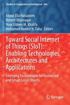 portada Toward Social Internet of Things (Siot): Enabling Technologies, Architectures and Applications: Emerging Technologies for Connected and Smart Social O (en Inglés)