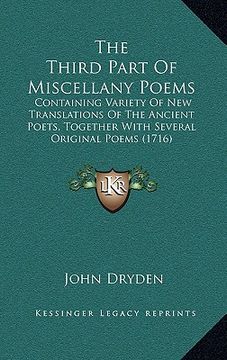 portada the third part of miscellany poems: containing variety of new translations of the ancient poets, together with several original poems (1716) (in English)