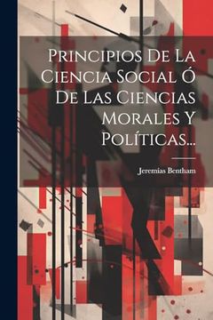 portada Principios de la Ciencia Social ó de las Ciencias Morales y Políticas. (in Spanish)