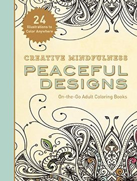 portada Creative Mindfulness: Peaceful Designs: On-the-Go Adult Coloring Books