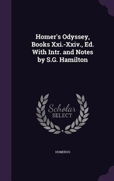 portada Homer's Odyssey, Books Xxi.-Xxiv., Ed. With Intr. and Notes by S.G. Hamilton (in English)