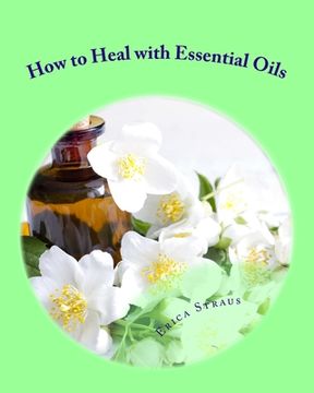 portada How to Heal with Essential Oils (en Inglés)