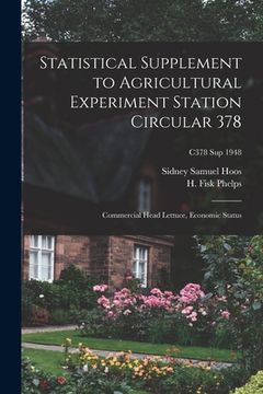 portada Statistical Supplement to Agricultural Experiment Station Circular 378: Commercial Head Lettuce, Economic Status; C378 sup 1948