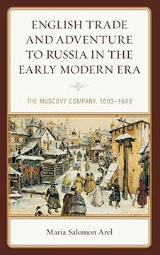 portada English Trade and Adventure to Russia in the Early Modern Era: The Muscovy Company, 1603-1649 (Empires and Entanglements in the Early Modern World) (in English)