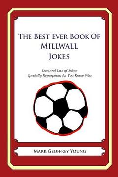 portada The Best Ever Book of Millwall Jokes: Lots and Lots of Jokes Specially Repurposed for You-Know-Who (en Inglés)