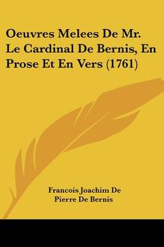 portada oeuvres melees de mr. le cardinal de bernis, en prose et en vers (1761) (en Inglés)