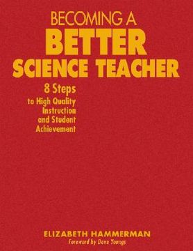 portada becoming a better science teacher: 8 steps to high quality instruction and student achievement (in English)