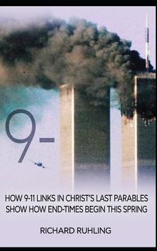portada 9-11: How 9-11 Links in Christ's Last Parables Show How End-Times Begin This Spring (en Inglés)