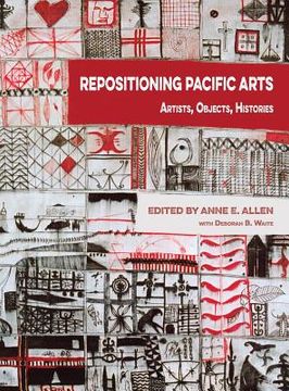portada Repositioning Pacific Arts: Artists, Objects, Histories (en Inglés)