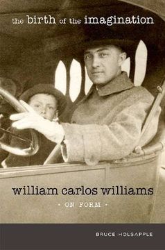 portada The Birth of the Imagination: William Carlos Williams on Form (Recencies Series: Research and Recovery in Twentieth-Century American Poetics) (en Inglés)