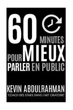portada 60 Minutes Pour Mieux Parler En Public: Mieux maîtriser. Mieux transmettre. Mieux vous sentir. (en Francés)
