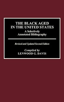 portada The Black Aged in the United States: A Selectively Annotated Bibliography; Revised and Updated Second Edition (en Inglés)