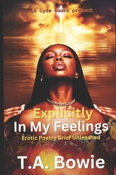 portada Explicitly In My Feelings: Erotic Poetry Grief Unleashed (en Inglés)