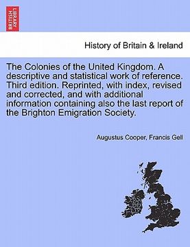 portada the colonies of the united kingdom. a descriptive and statistical work of reference. third edition. reprinted, with index, revised and corrected, and (in English)