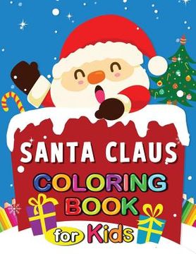 portada Santa Claus Coloring Book for Kids: Christmas Activity Coloring pages 4-8 (en Inglés)