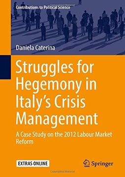 portada Struggles for Hegemony in Italy's Crisis Management: A Case Study on the 2012 Labour Market Reform (Contributions to Political Science) (en Inglés)