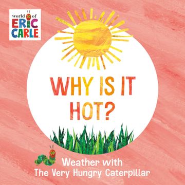 portada Why Is It Hot?: Weather with The Very Hungry Caterpillar
