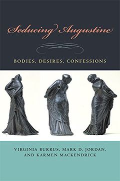 portada Seducing Augustine: Bodies, Desires, Confessions (en Inglés)