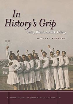 portada In History's Grip: Philip Roth's Newark Trilogy (Stanford Studies in Jewish History and Culture) 