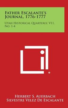 portada Father Escalante's Journal, 1776-1777: Utah Historical Quarterly, V11, No. 1-4