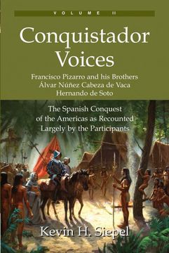 portada Conquistador Voices (Vol Ii): The Spanish Conquest of the Americas as Recounted Largely by the Participants: Volume 2 (en Inglés)
