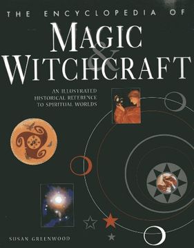 portada The Encyclopedia of Magic & Witchcraft: An Illustrated Historical Reference to Spiritual Worlds (en Inglés)