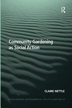 portada Community Gardening as Social Action (Transforming Environmental Politics and Policy) (en Inglés)