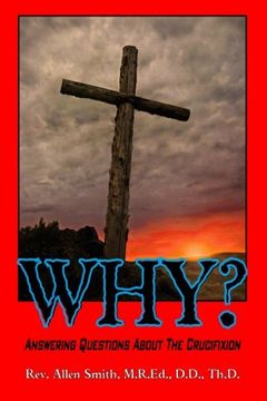 portada Why?: Answering Questions About The Crucifixion