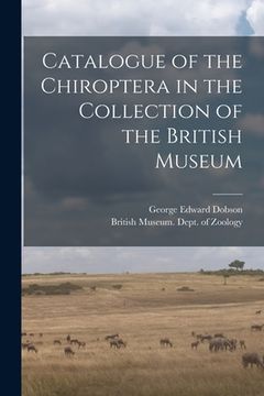 portada Catalogue of the Chiroptera in the Collection of the British Museum (en Inglés)