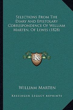 portada selections from the diary and epistolary correspondence of william marten, of lewes (1828) (en Inglés)