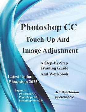 portada Photoshop CC - Touch-Up And Image Adjustment: Supports Photoshop CS6, CC, and Mac CS6 (en Inglés)