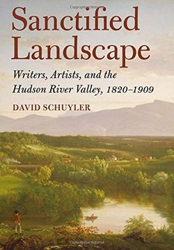 portada Sanctified Landscape: Writers, Artists, and the Hudson River Valley, 1820-1909 (en Inglés)