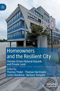 portada Homeowners and the Resilient City: Climate-Driven Natural Hazards and Private Land (en Inglés)