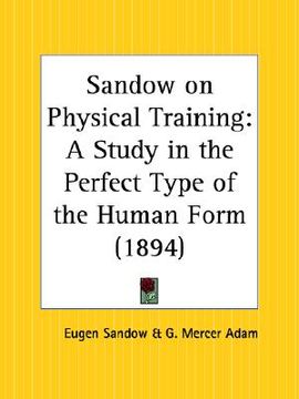 portada sandow on physical training: a study in the perfect type of the human form (en Inglés)