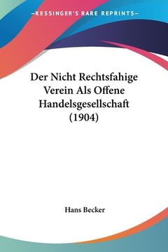 portada Der Nicht Rechtsfahige Verein Als Offene Handelsgesellschaft (1904) (en Alemán)